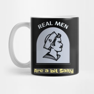 Real men are a bit Salty Mug